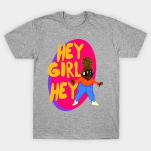 Hey girl hey T-Shirt